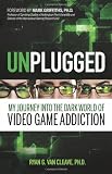 Unplugged: My Journey into the Dark World of Video Game Addiction