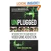 Unplugged: My Journey into the Dark World of Video Game Addiction