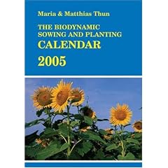 The Biodynamic Sowing and Planting Calendar 2005