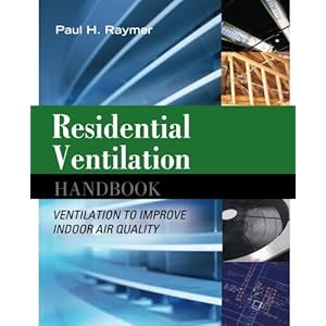 Residential Ventilation Handbook: Ventilation to Improve Indoor Air Quality