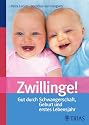 Zwillinge! Gut durch Schwangerschaft, Geburt und erstes Lebensjahr