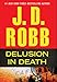 Delusion In Death (Eve Dallas Mystery)