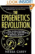 The Epigenetics Revolution: How Modern Biology is Rewriting our Understanding of Genetics, Disease and Inheritance