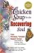 Chicken Soup for the Recovering Soul: Your Personal, Portable Support Group with Stories of Healing, Hope, Love and Resilience