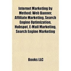Internet Marketing by Method: Web Banner, Affiliate Marketing, Search Engine Optimization, Hubspot, E-mail Marketing, Search Engine Marketing