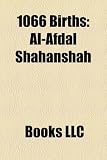 1066 Births: Al-Afdal Shahanshah, Henry, Count of Portugal, Godfrey of Amiens, Eric Stenkilsson, L NH[N Tng Eric Godfrey