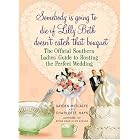 Click here to buy Somebody is Going to Die if Lilly Beth Doesn't Catch That Bouquet: The Official Southern... by  Gayden Metcalfe and Charlotte Hays.