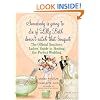 Somebody Is Going to Die if Lilly Beth Doesn't Catch That Bouquet: The Official Southern Ladies' Guide to Hosting the Perfect Wedding