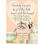 Somebody is Going to Die if Lilly Beth Doesn't Catch That Bouquet: The Official Southern Ladies' Guide to Hosting the Perfect Wedding