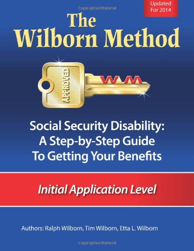 the wilborn method social security disability a step by step guide to getting your benefits initial application