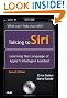 Talking to Siri: Learning the Language of Apple's Intelligent Assistant (2nd Edition)