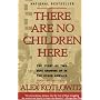 There Are No Children Here: The Story of Two Boys &hellip by Alex Kotlowitz