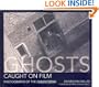 Ghosts Caught On Film: Photographs of the Paranormal