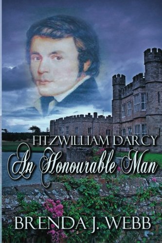 Fitzwilliam Darcy; An Honourable Man by Brenda J. Webb