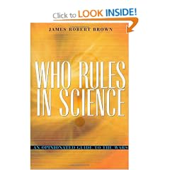 Who Rules in Science?: An Opinionated Guide to the Wars