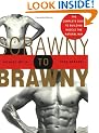 Scrawny to Brawny: The Complete Guide to Building Muscle the Natural Way