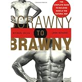 Scrawny to Brawny: The Complete Guide to Building Muscle the Natural Way