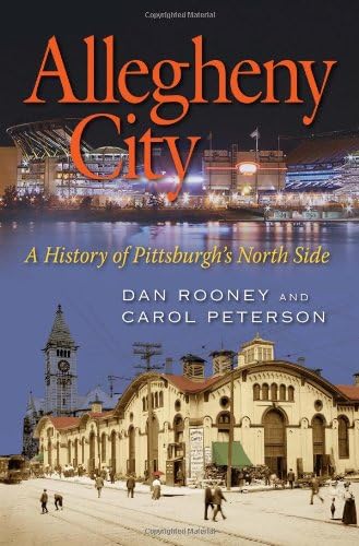 Allegheny City: A History of Pittsburgh’s North Side (Regional)