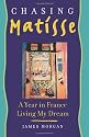 Chasing Matisse: A Year in France Living My Dream