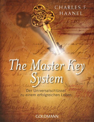 The Master Key System: Der Universalschlüssel zu einem erfolgreichen Leben (German Edition)