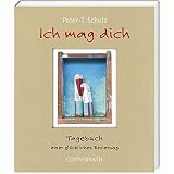 Ich mag dich: Tagebuch einer gl&uuml;cklichen Beziehung - Peter-T. Schulz
