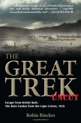 the great trek uncut escape from british rule the boer exodus from the cape colony 1836