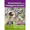 Waldwerkeln und Waldgeschichten: Basteleien, Texte, Lieder und Spiele Waldwerkeln und Waldgeschichten: Basteleien, Texte, Lieder und Spiele