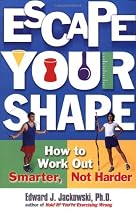 Escape Your Shape: How to Work Out Smarter, Not Harder