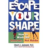 escape your shape how to work out smarter not harder