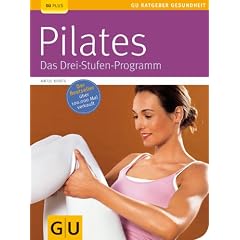 Pilates. Das Drei-Stufen-Programm (GU Ratgeber Gesundheit)
