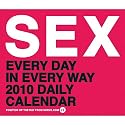 SEX: Every Day in Every Way: 2010 Daily Calendar