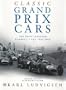 Classic Grand Prix Cars: The Front-Engined Formula 1 Era 1906-1960 (Second Edition)