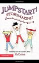 Jumpstart! Storymaking: Games and Activities for Ages 7-12