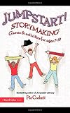 Jumpstart! Storymaking: Games and Activities for Ages 7-12