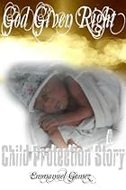 God Given Right: A Child Protection Story
