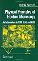 Physical Principles of Electron Microscopy: An Introduction to TEM, SEM, and AEM