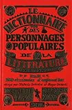 Dictionnaire des personnages populaires de la litt�rature : XIXe et XXe si�cles