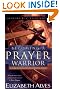 Becoming a Prayer Warrior: A Guide to Effective and Powerful Prayer