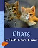 Chats : Les conna�tre, les nourrir, les soigner