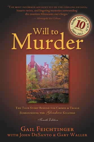Will to Murder: The True Story Behind the Crimes and Trials Surrounding the Glensheen Killings
