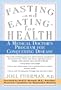 Fasting and Eating for Health: A Medical Doctor's Program for Conquering Disease