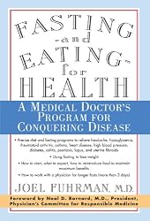 Fasting and Eating for Health: A Medical Doctor's Program for Conquering Disease