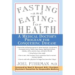 Fasting--and Eating--for Health: A Medical Doctor's Program for Conquering Disease
