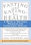 Fasting-And Eating-For Health: A Medical Doctor's Program for Conquering Disease