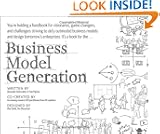 Business Model Generation: A Handbook for Visionaries, Game Changers, and Challengers