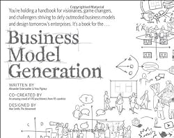 Business Model Generation: A Handbook for Visionaries, Game Changers, and Challengers