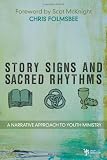 Story, Signs, and Sacred Rhythms: A Narrative Approach to Youth Ministry