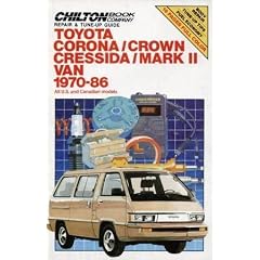 Chilton's Repair and Tune-Up Guide Toyota Corona/Crown, Cressida/Mark II Van 1970-86: And U.S. and Canadian Models (Chiltons Repair & Tune-Up Guide Series)