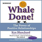 Whale Done!: The Power of Positive Relationships | [Ken Blanchard]