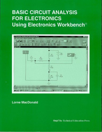 Basic Circuit Analysis for Electronics Using Electronics Workbench